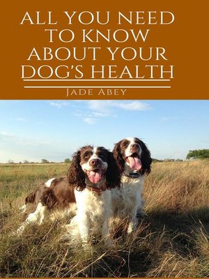cover image of All You Need to Know About Your Dog's Health